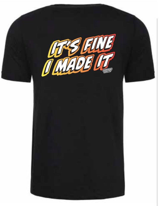 It's Fine I Made It T-Shirts